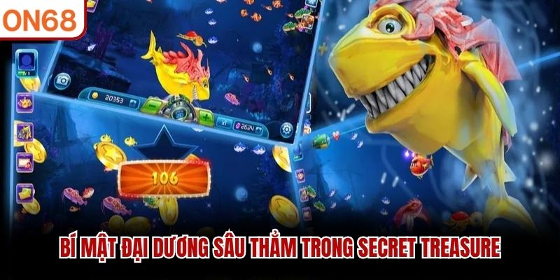 Bí mật đại dương sâu thẳm trong Secret Treasure bắn cá on68
