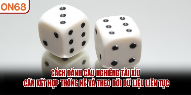 cách đánh cầu nghiêng tài xỉu