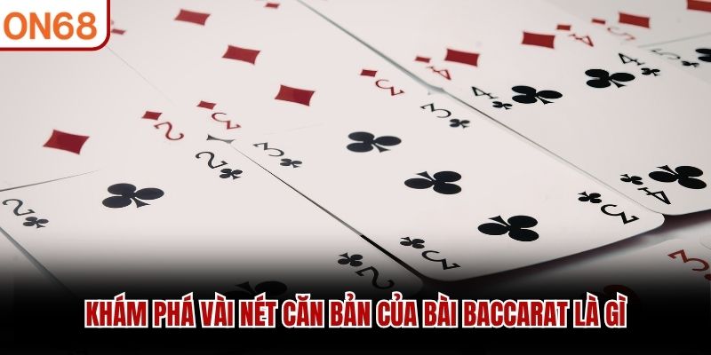 Khám phá vài nét căn bản của bài Baccarat là gì bài baccarat là gì