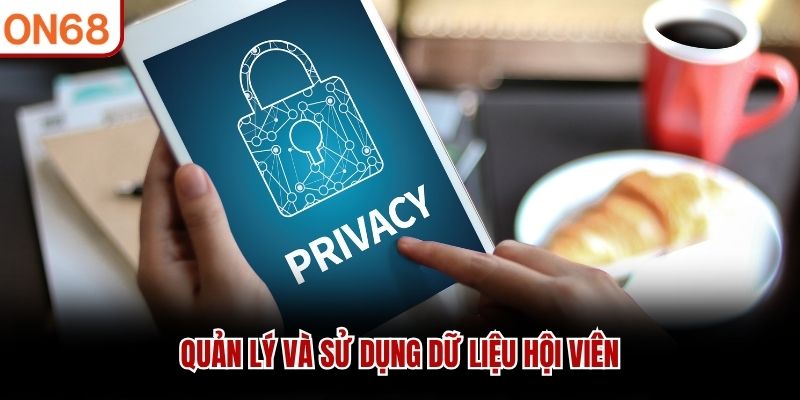 Quản lý và sử dụng dữ liệu hội viên Chính sách bảo mật