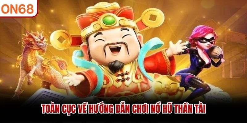 hướng dẫn chơi nổ hũ thần tài