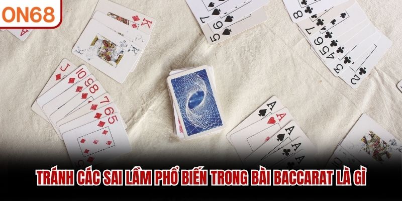 Tránh các sai lầm phổ biến trong bài Baccarat là gì bài baccarat là gì
