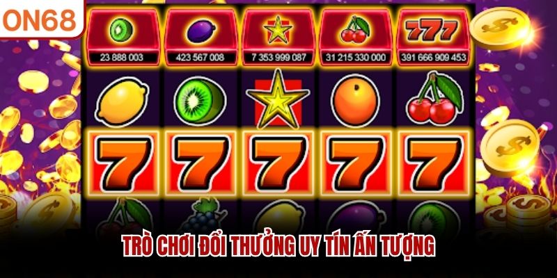 Trò chơi đổi thưởng uy tín ấn tượng chơi nổ hũ là gì